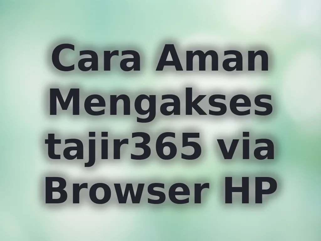 Cara Aman Mengakses tajir365